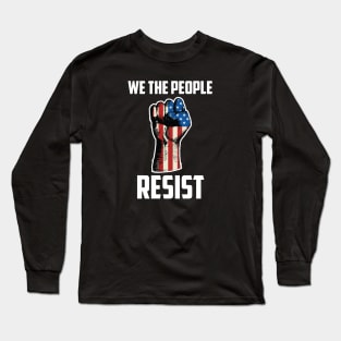 We The People Resist, Protest Design Long Sleeve T-Shirt